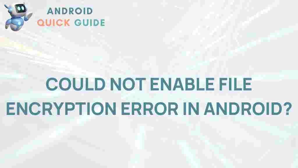 android-file-encryption-error