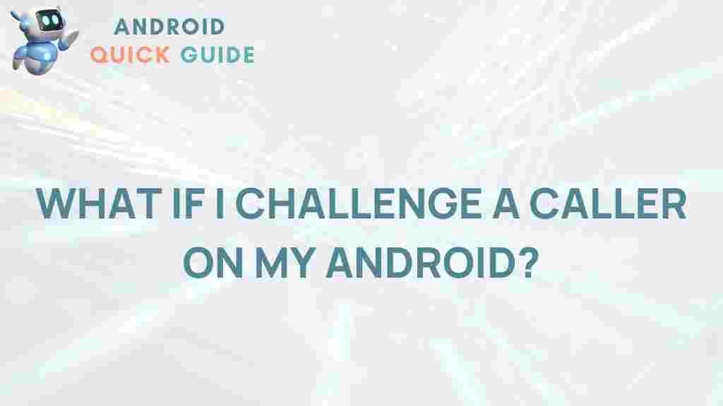 android-challenging-callers