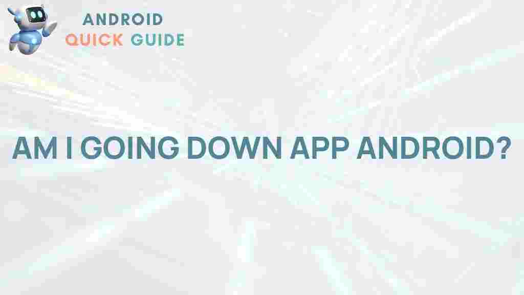 am-i-going-down-app-android