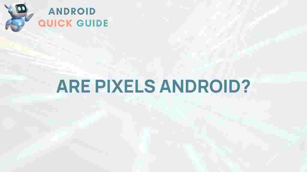 are-pixels-android