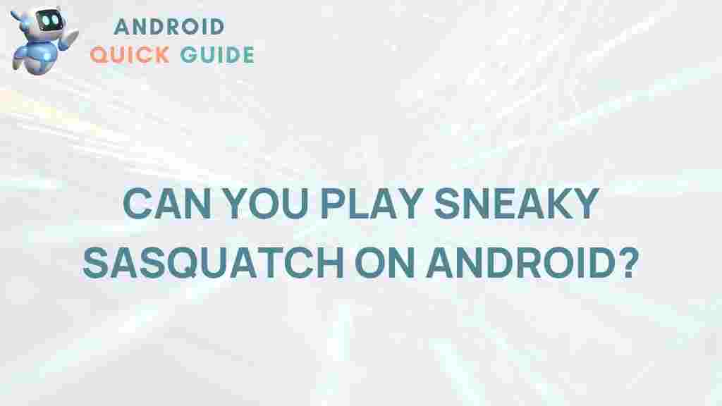 sneaky-sasquatch-android-compatibility