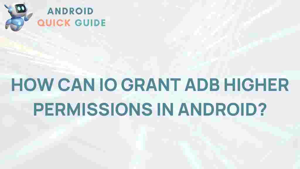 granting-adb-higher-permissions-android