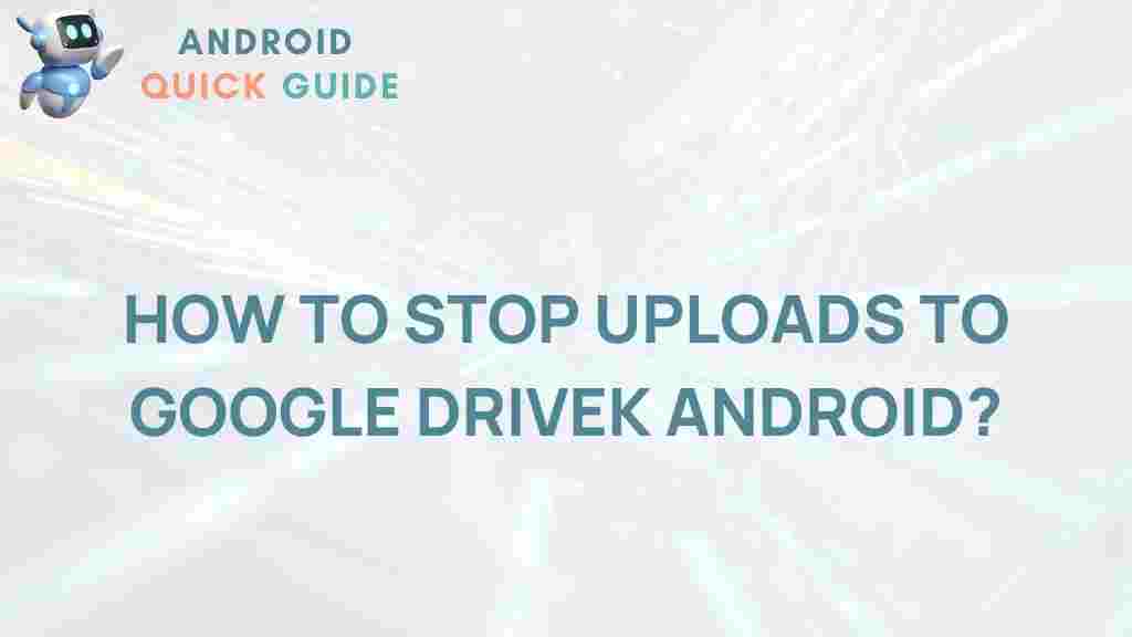 stop-google-drive-uploads-android