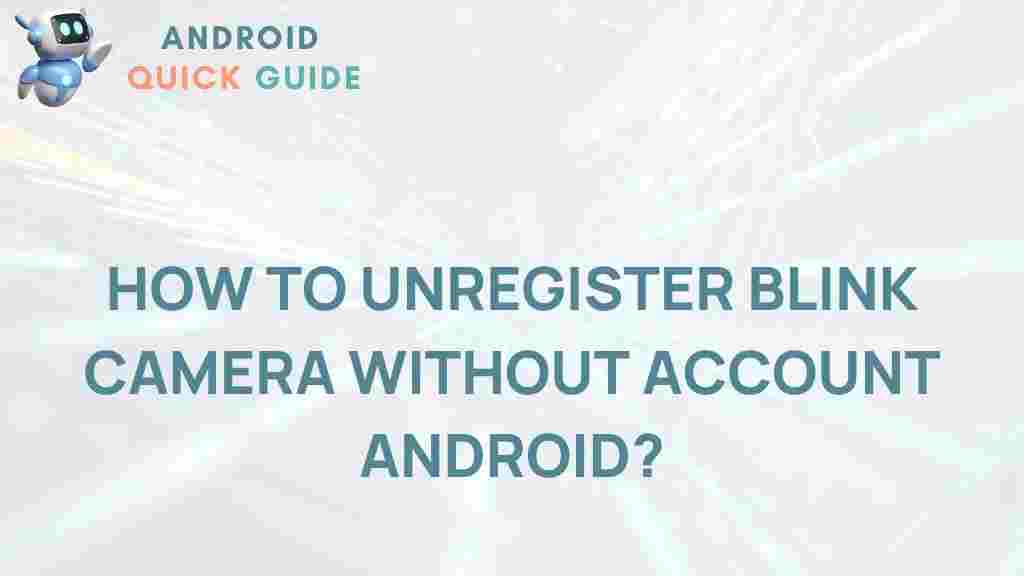 unregister-blink-camera-android