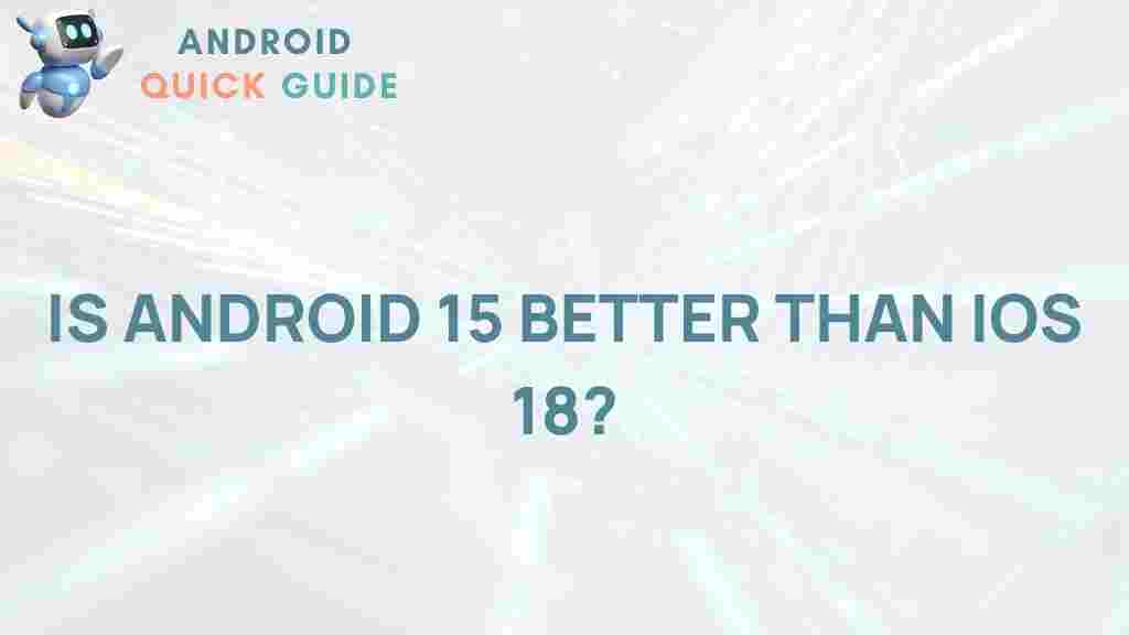 ultimate-smartphone-showdown-android-15-vs-ios-18